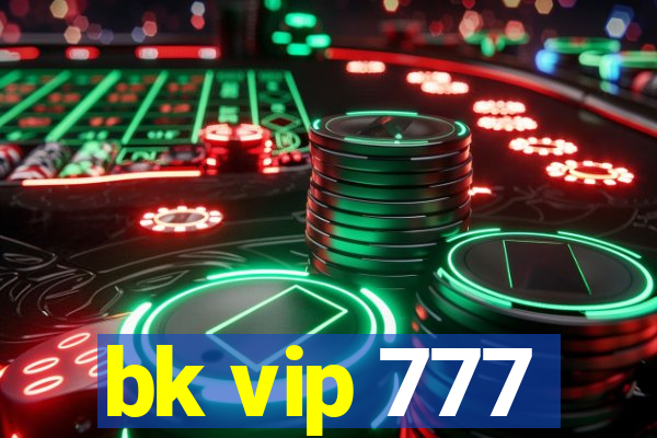 bk vip 777